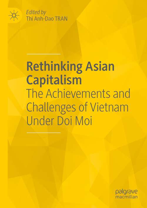 Book cover of Rethinking Asian Capitalism: The Achievements and Challenges of Vietnam Under Doi Moi (1st ed. 2022)