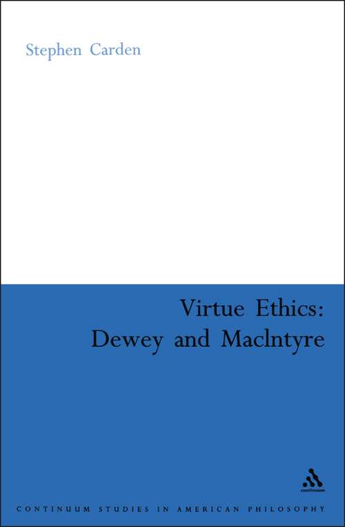 Book cover of Virtue Ethics: Dewey And Macintyre (Continuum Studies in American Philosophy)
