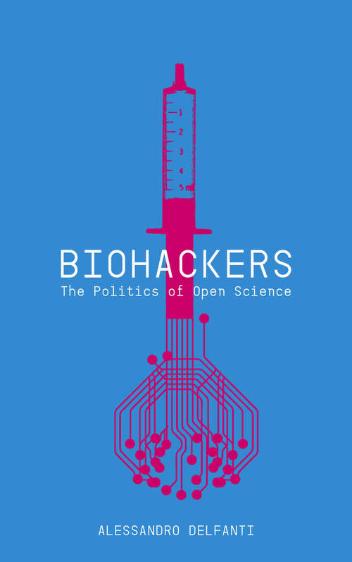 Book cover of Biohackers: The Politics of Open Science