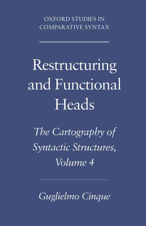 Book cover of Restructuring and Functional Heads: The Cartography of Syntactic Structures, Volume 4 (Oxford Studies in Comparative Syntax)