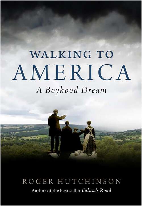 Book cover of Walking to America: A Boyhood Dream