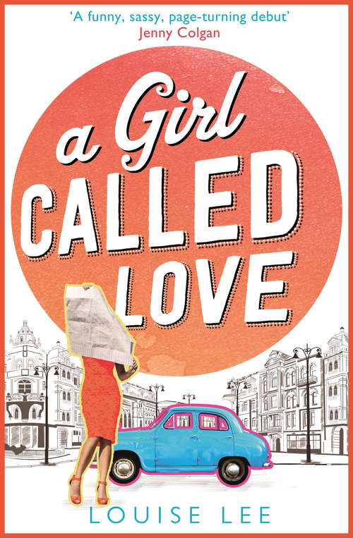 Book cover of A Girl Called Love: Florence Love 1: the laugh-out-loud, breath-of-fresh-air comedy