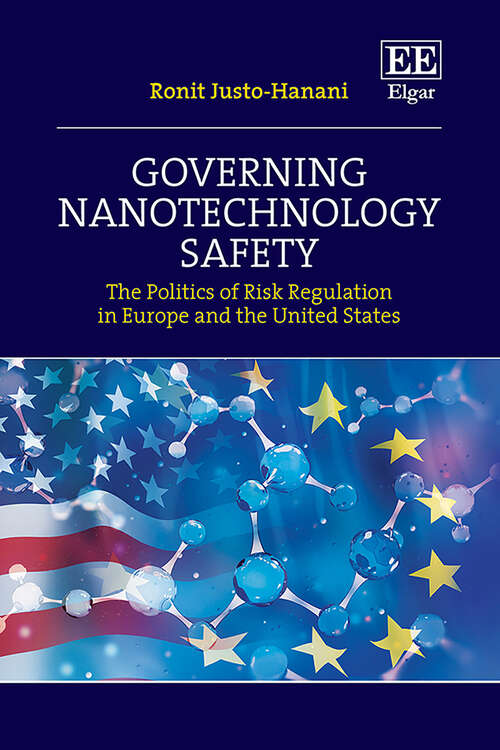 Book cover of Governing Nanotechnology Safety: The Politics of Risk Regulation in Europe and the United States