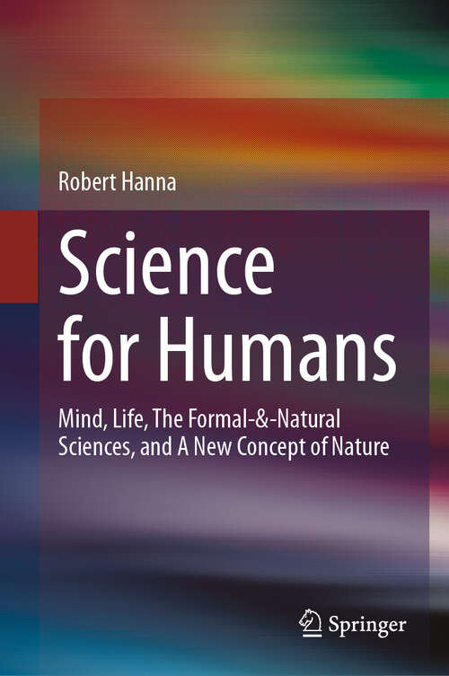 Book cover of Science for Humans: Mind, Life, The Formal-&-Natural Sciences, and A New Concept of Nature (2024)