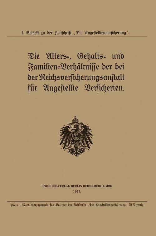 Book cover of Die Alters-, Gehalts- und Familien-Verhältnisse der bei der Reichsversicherungsanstalt für Angestellte Versicherten (1914)