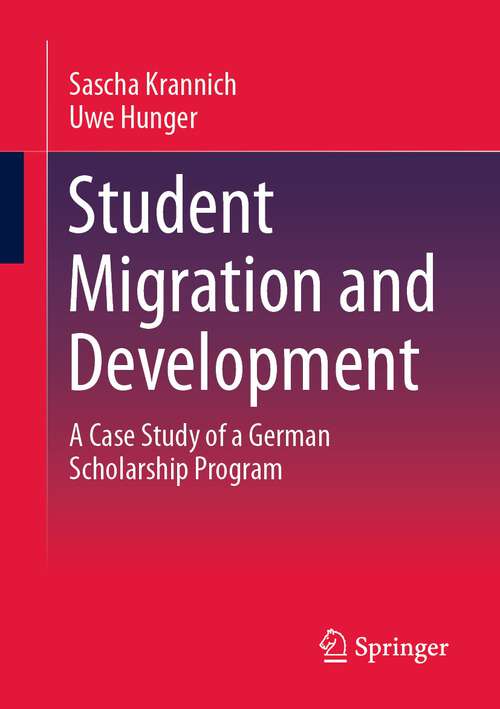 Book cover of Student Migration and Development: A Case Study of a German Scholarship Program (2024)