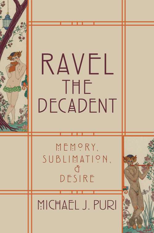 Book cover of Ravel the Decadent: Memory, Sublimation, and Desire