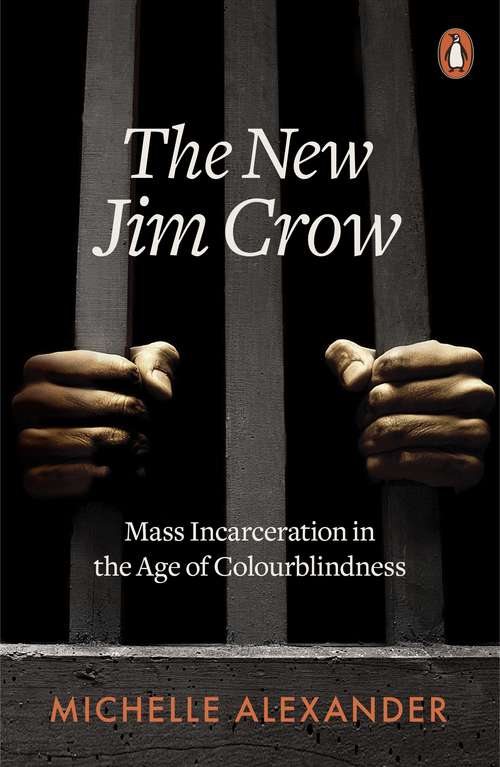 Book cover of The New Jim Crow: Mass Incarceration in the Age of Colourblindness