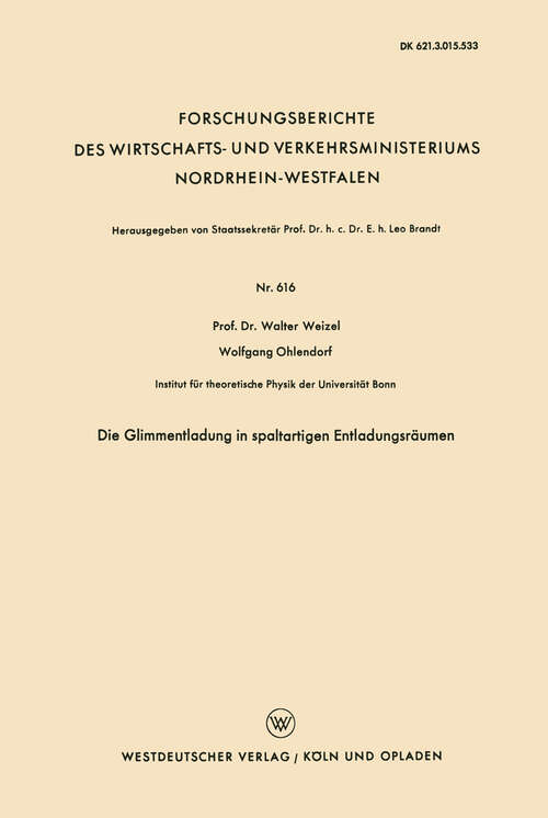 Book cover of Die Glimmentladung in spaltartigen Entladungsräumen (1958) (Forschungsberichte des Wirtschafts- und Verkehrsministeriums Nordrhein-Westfalen #616)