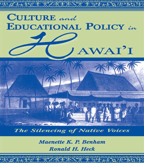 Book cover of Culture and Educational Policy in Hawai'i: The Silencing of Native Voices (Sociocultural, Political, and Historical Studies in Education)