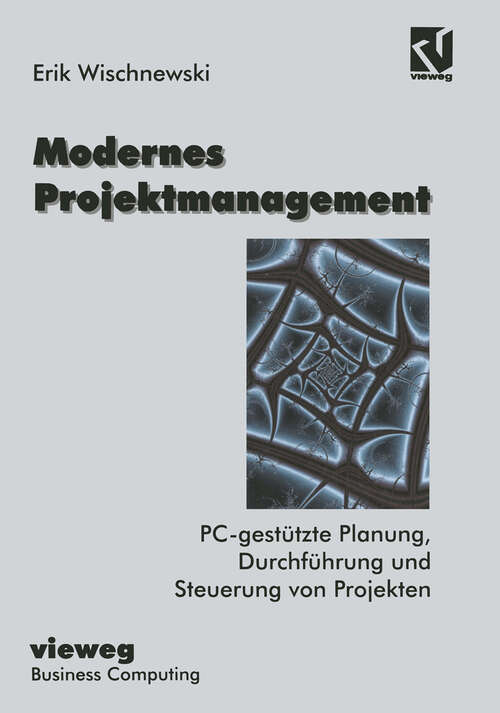 Book cover of Modernes Projektmanagement: PC-gestützte Planung, Durchführung und Steuerung von Projekten (5., vollst. überarb. u. erw. Aufl. 1996)