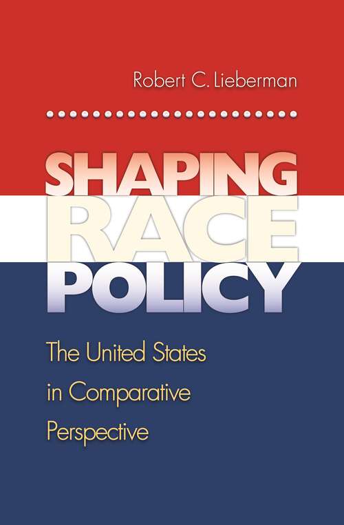 Book cover of Shaping Race Policy: The United States in Comparative Perspective