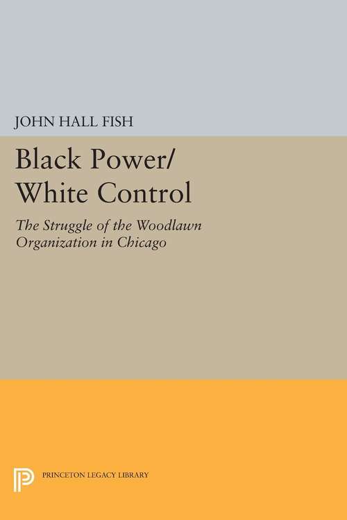 Book cover of Black Power/White Control: The Struggle of the Woodlawn Organization in Chicago (PDF)