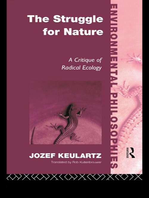 Book cover of The Struggle For Nature: A Critique of Environmental Philosophy (Environmental Philosophies)