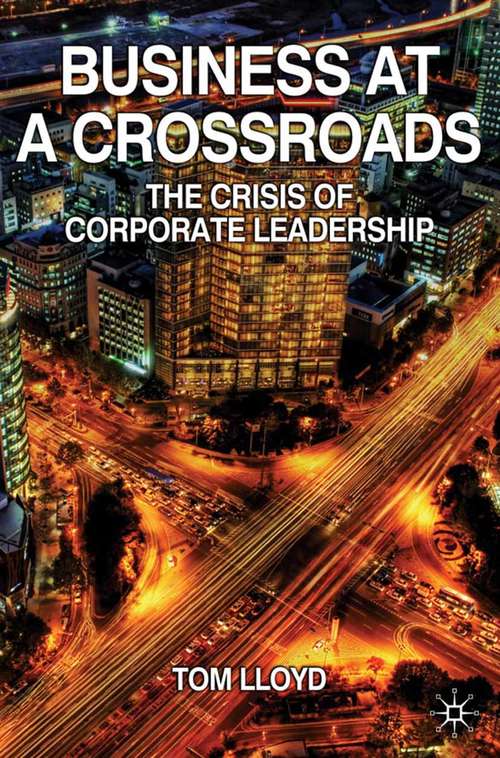 Book cover of Business at a Crossroads: The Crisis of Corporate Leadership (2010)