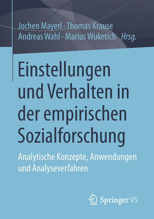 Book cover of Einstellungen und Verhalten in der empirischen Sozialforschung: Analytische Konzepte, Anwendungen und Analyseverfahren