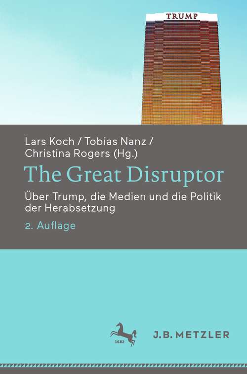 Book cover of The Great Disruptor: Über Trump, die Medien und die Politik der Herabsetzung (2. Aufl. 2023)