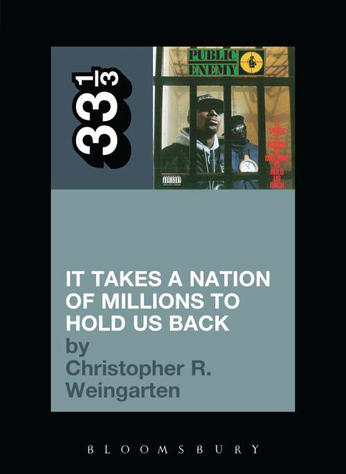 Book cover of Public Enemy's It Takes a Nation of Millions to Hold Us Back (33 1/3)
