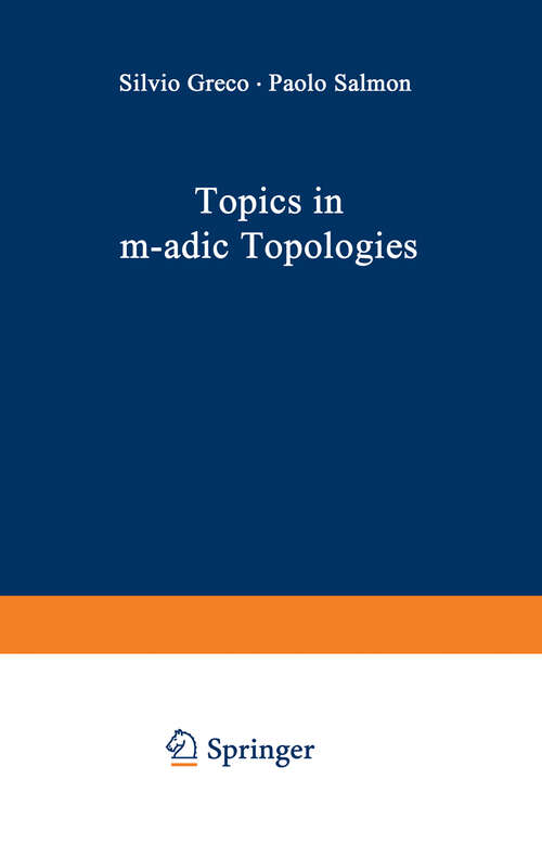 Book cover of Topics in m-adic Topologies (1971) (Ergebnisse der Mathematik und ihrer Grenzgebiete. 2. Folge #58)