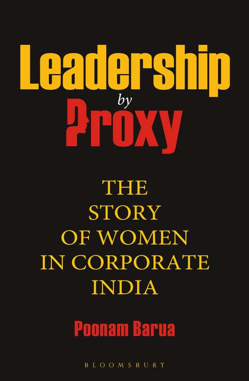 Book cover of Leadership by Proxy: The Story of Women in Corporate India