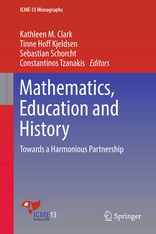 Book cover of Mathematics, Education and History: Towards a Harmonious Partnership (ICME-13 Monographs)