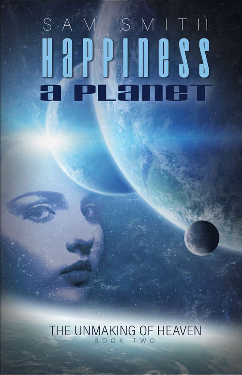 Book cover of Happiness: A Planet (2) (The Unmaking of Heaven #2)