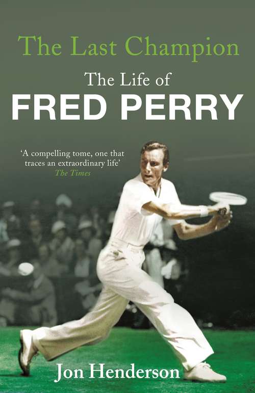 Book cover of The Last Champion: The Life of Fred Perry