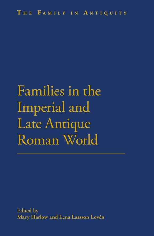 Book cover of Families in the Roman and Late Antique World (The Family in Antiquity)
