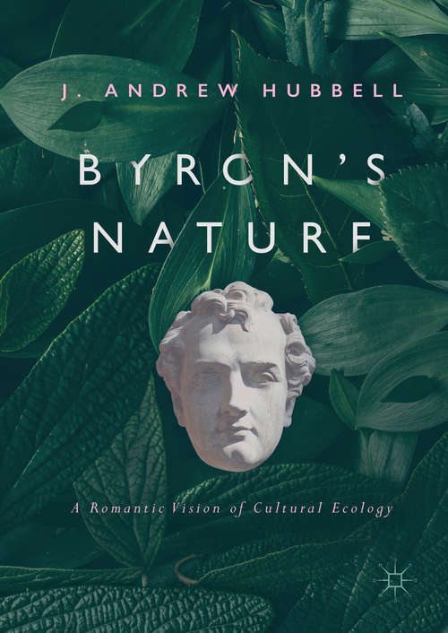 Book cover of Byron's Nature: A Romantic Vision of Cultural Ecology