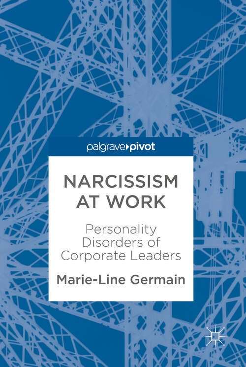 Book cover of Narcissism at Work: Personality Disorders of Corporate Leaders (1st ed. 2018)