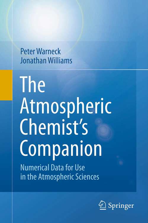 Book cover of The Atmospheric Chemist’s Companion: Numerical Data for Use in the Atmospheric Sciences (2012)