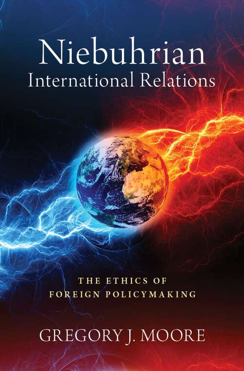 Book cover of Niebuhrian International Relations: The Ethics of Foreign Policymaking