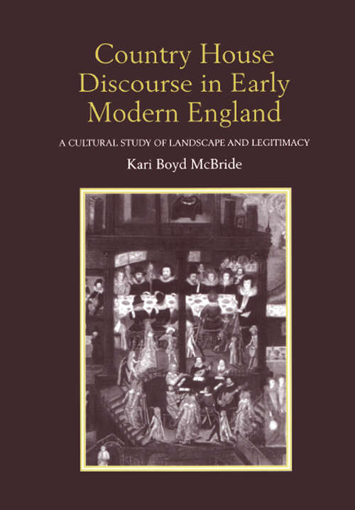Book cover of Country House Discourse in Early Modern England: A Cultural Study of Landscape and Legitimacy