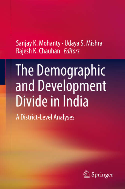 Book cover of The Demographic and Development Divide in India: A District-Level Analyses (1st ed. 2019)