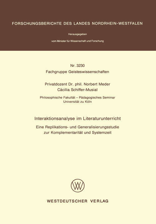 Book cover of Interaktionsanalyse im Literaturunterricht: Eine Replikations- und Generalisierungsstudie zur Komplementarität und Systemzeit (1988) (Forschungsberichte des Landes Nordrhein-Westfalen #3230)