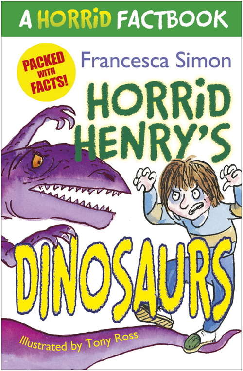 Book cover of Horrid Henry's Dinosaurs: A Horrid Factbook (Horrid Henry)