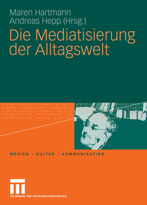 Book cover of Die Mediatisierung der Alltagswelt (2010) (Medien • Kultur • Kommunikation)