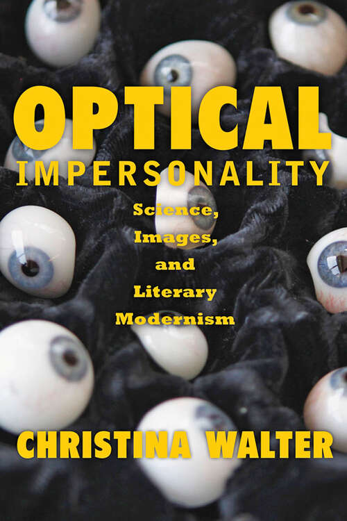 Book cover of Optical Impersonality: Science, Images, and Literary Modernism (Hopkins Studies in Modernism)