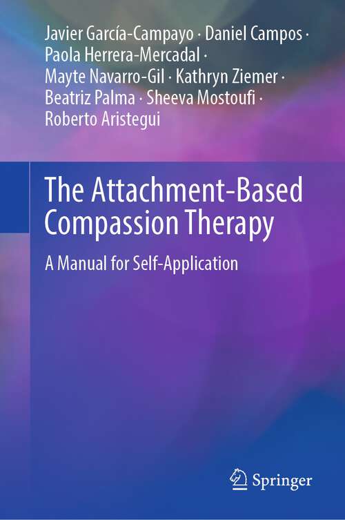 Book cover of The Attachment-Based Compassion Therapy: A Manual for Self-Application (1st ed. 2023)