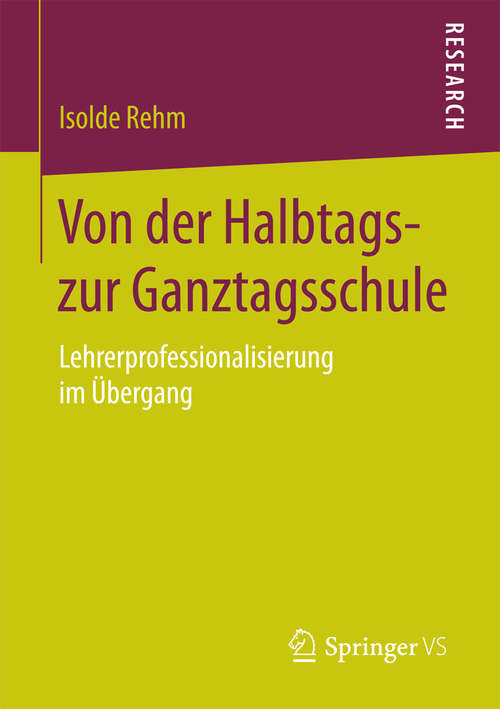 Book cover of Von der Halbtags- zur Ganztagsschule: Lehrerprofessionalisierung im Übergang