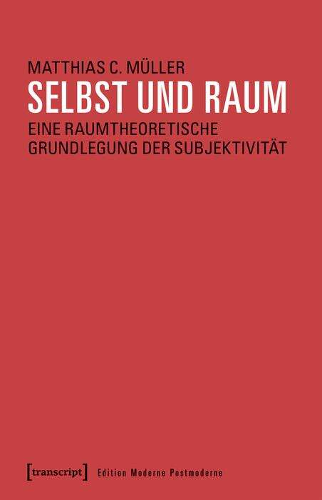 Book cover of Selbst und Raum: Eine raumtheoretische Grundlegung der Subjektivität (Edition Moderne Postmoderne)