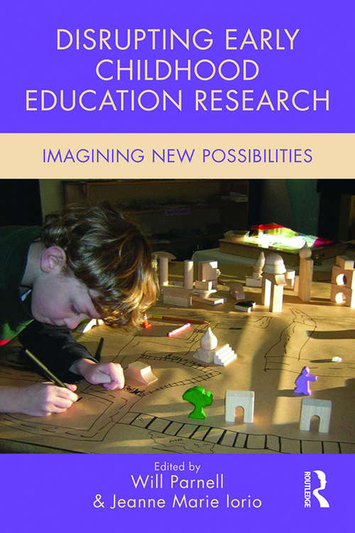Book cover of Disrupting Early Childhood Education Research: Imagining New Possibilities (Changing Images of Early Childhood)