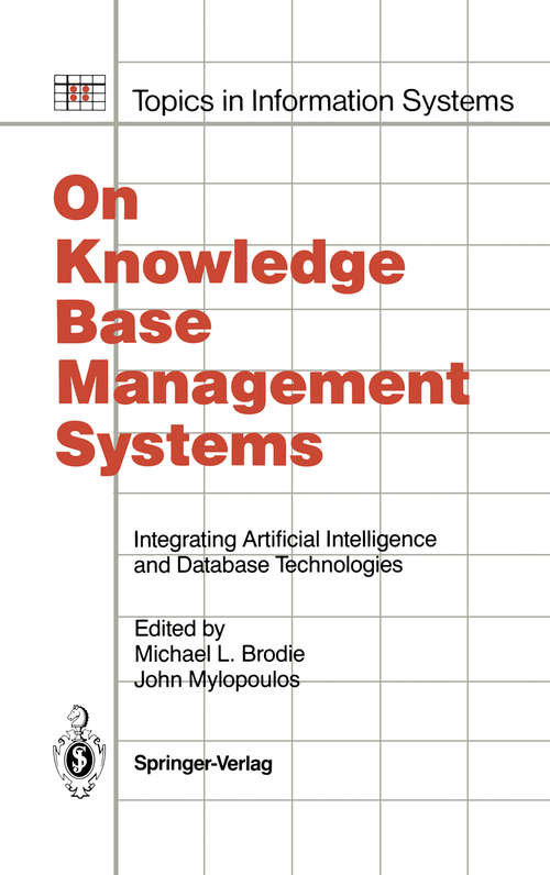 Book cover of On Knowledge Base Management Systems: Integrating Artificial Intelligence and Database Technologies (1986) (Topics in Information Systems)