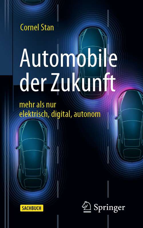 Book cover of Automobile der Zukunft: mehr als nur elektrisch, digital, autonom (1. Aufl. 2021)