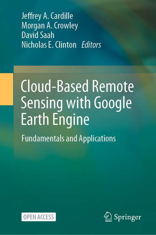 Book cover of Cloud-Based Remote Sensing with Google Earth Engine: Fundamentals and Applications (1st ed. 2024)