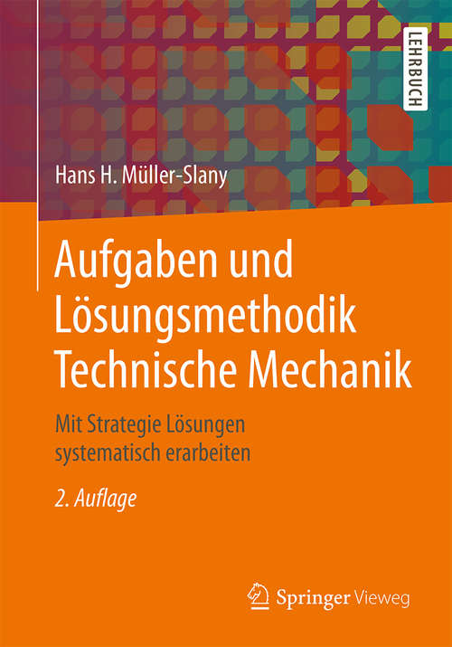 Book cover of Aufgaben und Lösungsmethodik Technische Mechanik: Mit Strategie Lösungen systematisch erarbeiten