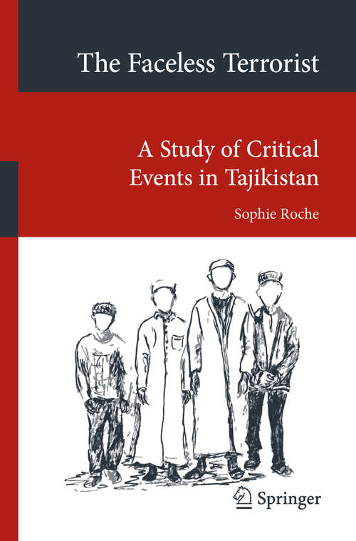 Book cover of The Faceless Terrorist: A Study of Critical Events in Tajikistan (1st ed. 2019) (Transcultural Research – Heidelberg Studies on Asia and Europe in a Global Context)