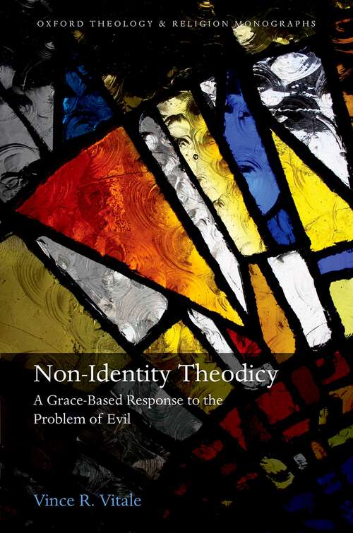 Book cover of Non-Identity Theodicy: A Grace-Based Response to the Problem of Evil (Oxford Theology and Religion Monographs)