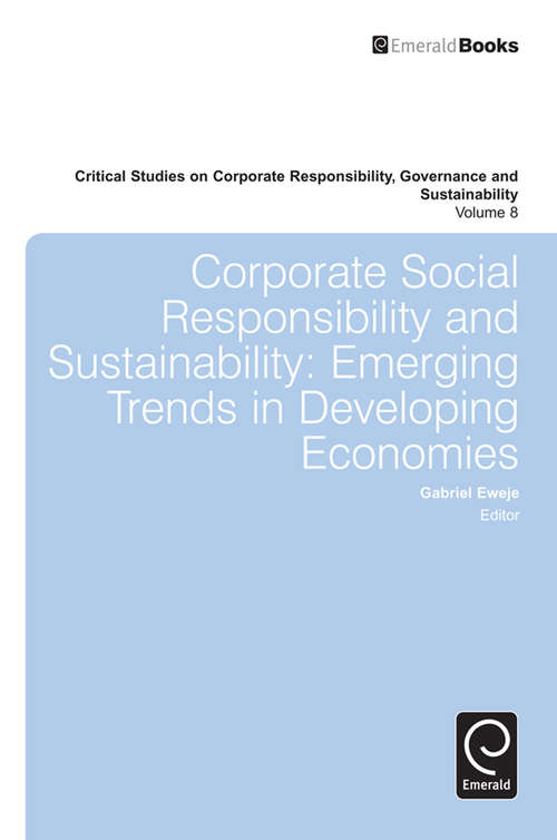 Book cover of Corporate Social Responsibility and Sustainability: Emerging Trends in Developing Economies (Critical Studies on Corporate Responsibility, Governance and Sustainability #8)