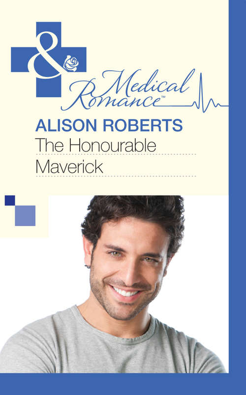 Book cover of The Honourable Maverick: The Honourable Maverick / The Unsung Hero / The Tortured Rebel (ePub First edition) (Mills And Boon Medical Ser. #488)